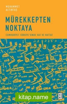 Mürekkepten Noktaya Cumhuriyet Türkiye’sinde Hat ve Hattat