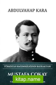 Mustafa Çokay Türkistan Bağımsızlığının Bayraktarı Cumhuriyetin 100. Yılına Armağan