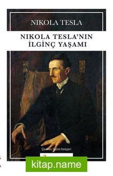 Nikola Tesla’nın İlginç Yaşamı