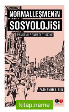 Normalleşmenin Sosyolojisi  Pandemi Sonrası Türkiye
