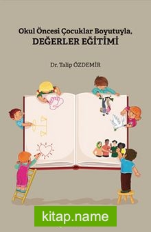 Okul Öncesi Çocuklar Boyutuyla Değerler Eğitimi