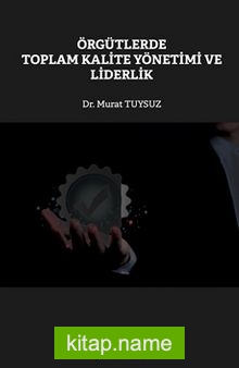 Örgütlerde Toplam Kalite Yönetimi ve Liderlik