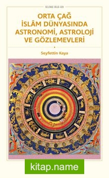 Orta Çağ İslam Dünyasında Astronomi, Astroloji ve Gözlemevleri