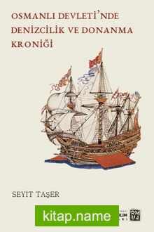 Osmanlı Devleti’nde Denizcilik ve Donanma Kroniği