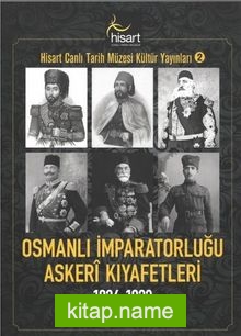 Osmanlı İmparatorluğu Askerî Kıyafetleri 1826-1922