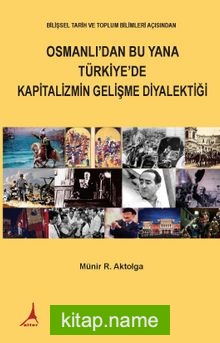 Osmanlı’dan Bu Yana Türkiye’de Kapitalizmin Gelişme Diyalektiği