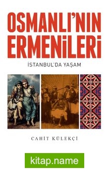 Osmanlı’nın Ermenileri İstanbul’da Yaşam