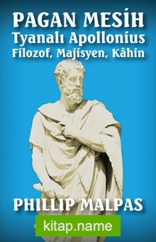 Pagan Mesih Tyanalı Apollonius  Filozof, Majisyen, Kahin