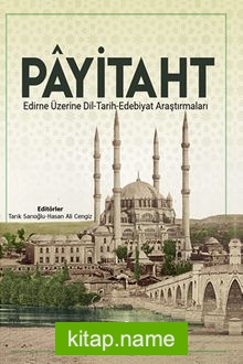 Payitaht Edirne Üzerine Dil-Tarih-Edebiyat Araştırmaları