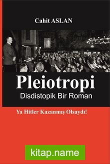 Pleiotropi  Dististopik Bir Roman Ya Hitler Kazanmış Olsaydı!