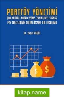 Portföy Yönetimi Çok Kriterli Karar Verme Teknikleriyle Banka Pay Senetlerinin Seçimi Üzerine Bir Uygulama