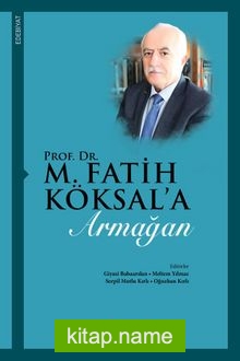 Prof. Dr. M. Fatih Köksal’a Armağan