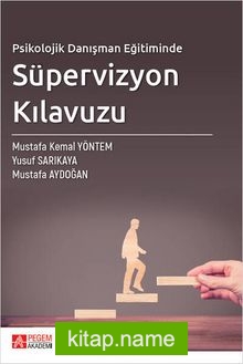 Psikolojik Danışman Eğitiminde Süpervizyon Kılavuzu