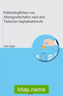 Publizitätspflichten Von Aktiengesellschaften nach dem Türkischen Kapitalmarktrecht