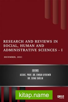 Research and Reviews in Social, Human and Administrative Sciences – I / December 2021
