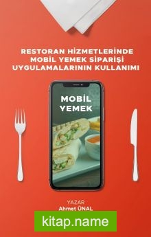 Restoran Hizmetlerinde Mobil Yemek Siparişi Uygulamalarının Kullanımı