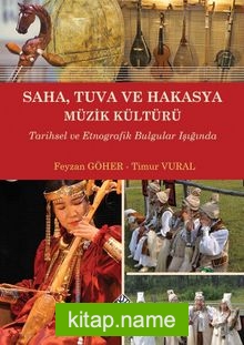 Saha, Tuva ve Hakasya Müzik Kültürü Tarihsel ve Etnografik Bulgular Işığında