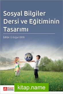 Sosyal Bilgiler Dersi ve Eğitiminin Tasarımı