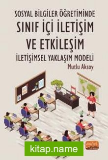 Sosyal Bilgiler Öğretiminde Sınıf İçi İletişim ve Etkileşim: İletişimsel Yaklaşım Modeli