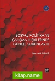 Sosyal Politika ve Çalışma İlişkilerinde Güncel Sorunlar III