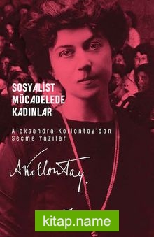 Sosyalist Mücadelede Kadınlar Aleksandra Kollontay’dan Seçme Yazılar