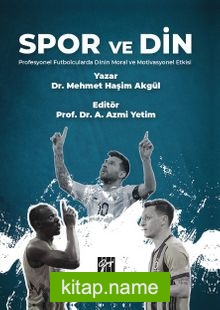 Spor ve Din Profesyonel Futbolcularda Dinin Moral ve Motivasyonel Etkisi