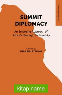 Summit Diplomacy An Emerging Approach of Africa’s Strategic Partnership