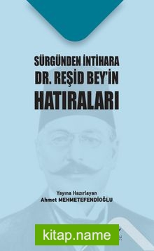 Sürgünden İntihara Dr. Reşid Bey’in Hatıraları