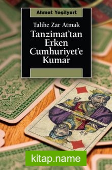 Tanzimat’tan Erken Cumhuriyet’e Kumar Talihe Zar Atmak