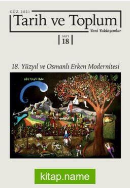 Tarih ve Toplum Sayı:18 Güz 2021 / 18. Yüzyıl ve Osmanlı Erken Modernitesi