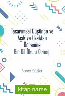 Tasarımsal Düşünce Ve Açık Ve Uzaktan Öğrenme: Bir Dil Okulu Modeli