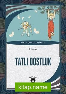 Tatlı Dostluk / Dünya Çocuk Klasikleri (7-12 Yaş)
