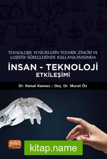 Teknolojik Yeniliklerin Tedarik Zinciri ve Lojistik Süreçlerinde Kullanılmasında İnsan-Teknoloji Etkileşimi