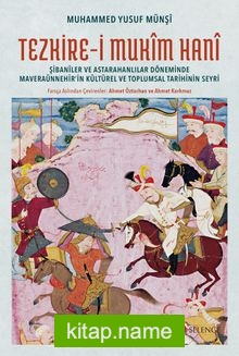 Tezkire-i Mukîm Hanî Şibanîler ve Astarahanlılar Döneminde Maveraünnehir’in Kültürel ve Toplumsal Tarihinin Seyri