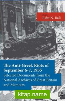 The Anti-Greek Riots of September 6-7, 1955  Selected Documents From the National Archives of Great Britain and Some Memoirs