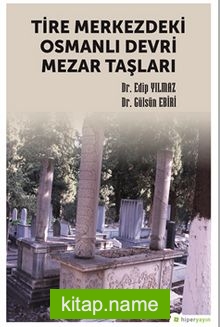 Tire Merkezdeki Osmanlı Devri Mezar Taşları
