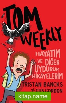 Tom Weekly : Hayatım ve Diğer Uyduruk Hikayelerim