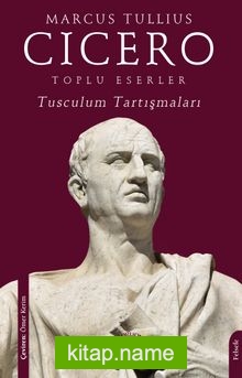 Toplu Eserler Tusculum Tartışmaları