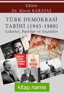 Türk Demokrasi Tarihi (1945-1980) Liderler, Partiler ve Seçimler