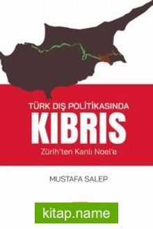 Türk Dış Politikasında Kıbrıs  Zürih’ten Kanlı Noel’e