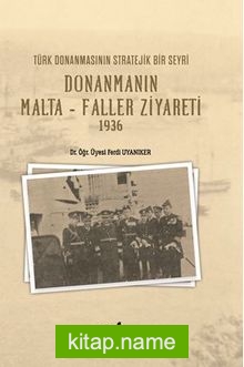 Türk Donanmasının Stratejik Bri Seyri Donanmanın Malta- Faller Ziyareti 1936