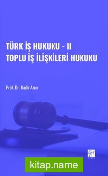 Türk İş Hukuku II / Toplu İş İlişkileri Hukuku