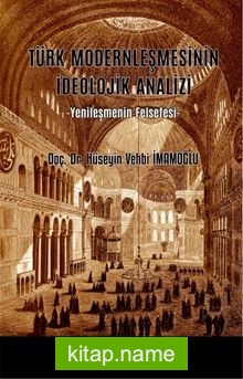 Türk Modernleşmesinin İdeolojik Analizi Yenileşmenin Felsefesi