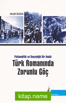 Türk Romanında Zorunlu Göç  Psikanalitik ve Sosyolojik Bir Analiz