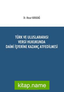 Türk ve Uluslararası Vergi Hukukunda Daimi İşyerine Kazanç Atfedilmesi