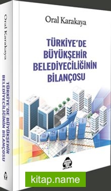 Türkiye’de Büyükşehir Belediyeciliğinin Bilançosu