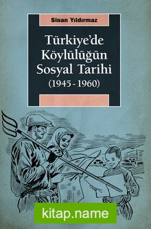 Türkiye’de Köylülüğün Sosyal Tarihi (1945-1960)