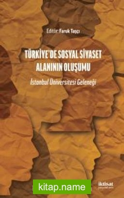 Türkiye’de Sosyal Siyaset Alanının Oluşumu İstanbul Üniversitesi Geleneği