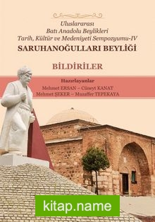 Uluslararası Batı Anadolu Beylikleri Tarih, Kültür ve Medeniyeti Sempozyumu-IV: Saruhanoğulları Beyliği Bildiriler