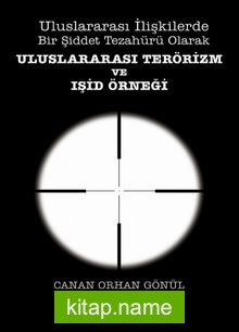 Uluslararası İlişkilerde Bir Şiddet Tezahürü Olarak Uluslararası Terörizm ve Işid Örneği